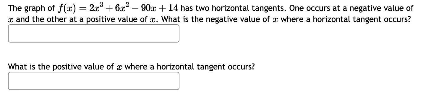 Solved The graph of f(x)=2x3+9x2−108x+16 has two horizontal | Chegg.com