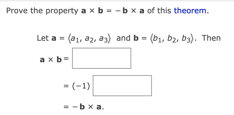 Solved Prove The Property A×b=-b×a ﻿of This Theorem.Let | Chegg.com