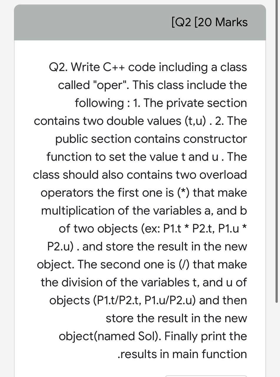 Solved [Q2 [20 Marks Q2. Write C++ code including a class | Chegg.com