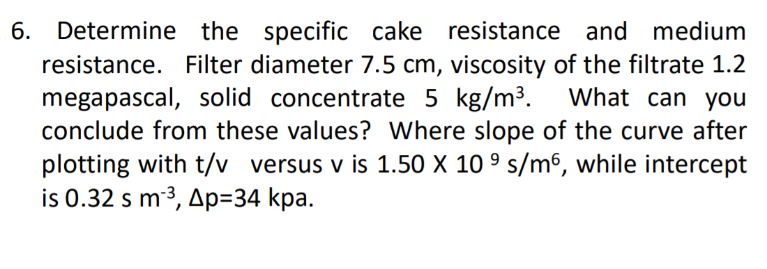 Lab scale tests performed on a cell broth with a viscosity of 5cP gave a specific  cake resistance of 1 - brainly.com