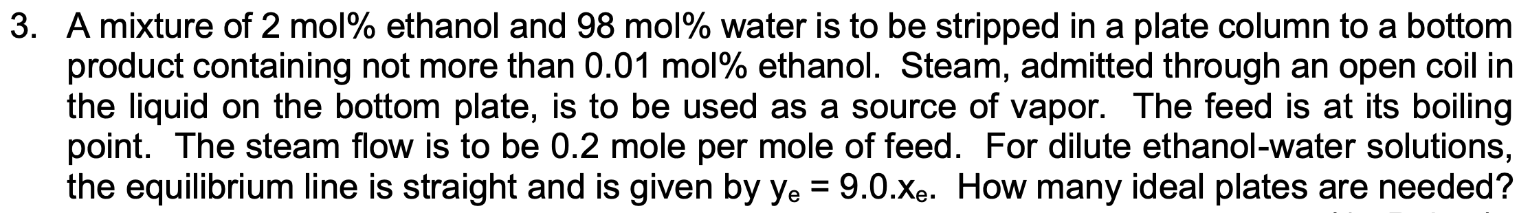 Solved 3. A mixture of 2 mol% ethanol and 98 mol% water is | Chegg.com
