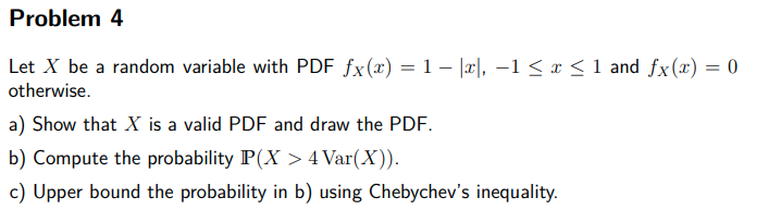 Solved Problem 4 Let X be a random variable with PDF fx(x) = | Chegg.com