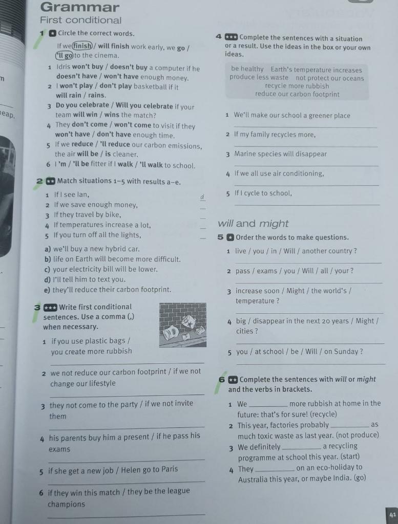 4 * Complete the sentences with a situation or a result. Use the ideas in the box or your own ideas. וד Grammar First conditi