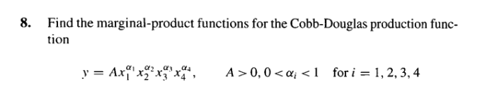 8. Find the marginal-product functions for the Cobb-Douglas production function \[ y=A x_{1}^{\alpha_{1}} x_{2}^{\alpha_{2}}