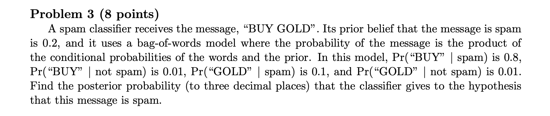 Solved Problem 3 (8 points) A spam classifier receives the | Chegg.com