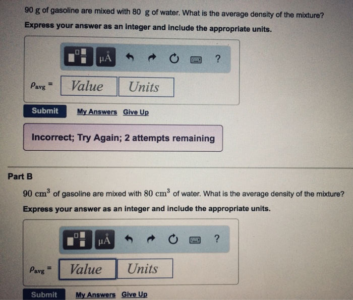 Solved 90 g of gasoline are mixed with 80 g of water. What