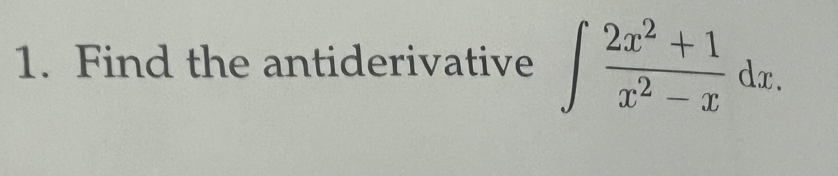 Solved 1. Find the antiderivative ∫x2−x2x2+1dx. | Chegg.com