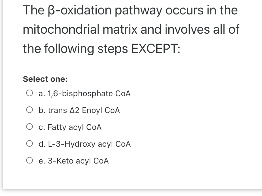 Solved The ß-oxidation pathway occurs in the mitochondrial | Chegg.com