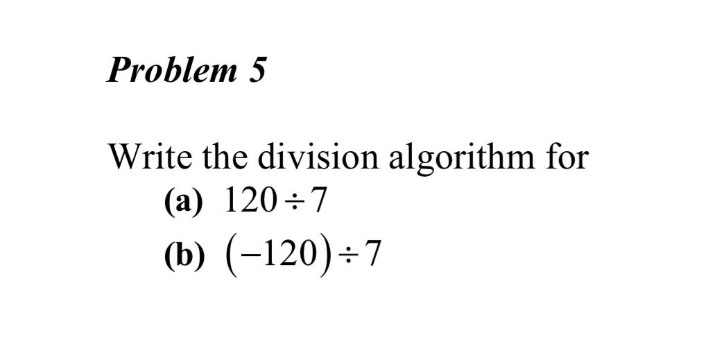 solved-write-the-division-algorithm-for-a-120-7-b-chegg