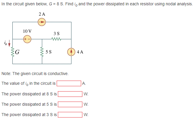Solved In the circuit given below, G = 8 S. Find 1, and the | Chegg.com