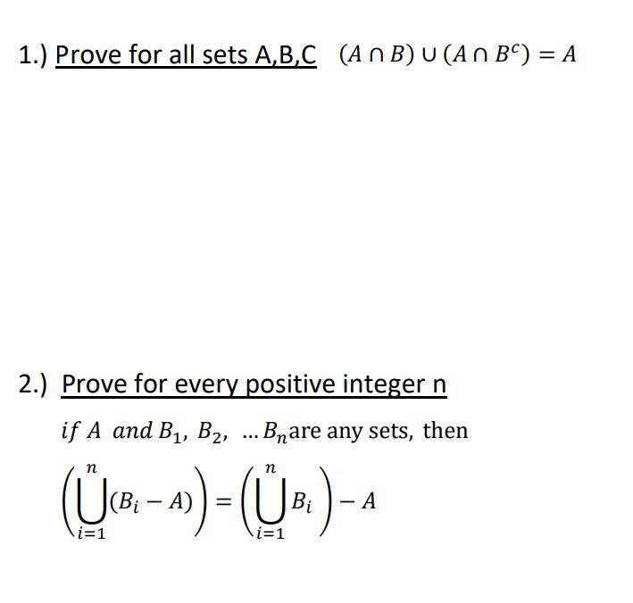 Solved 1.) Prove For All Sets A,B,C(A∩B)∪(A∩Bc)=A 2.) Prove | Chegg.com