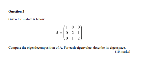 Solved Question 3 Given the matrix A below: (100 A=0 21 | Chegg.com