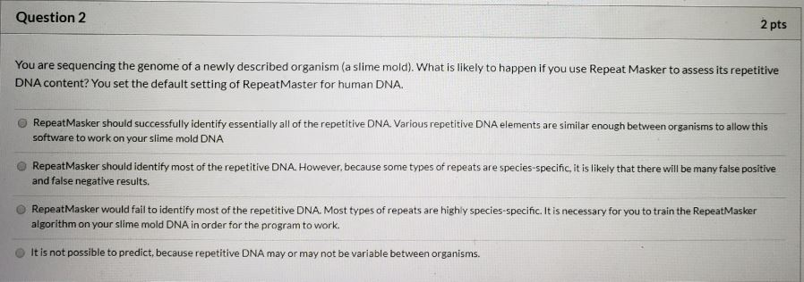 Solved Question 2 2 Pts You Are Sequencing The Genome Of Chegg Com