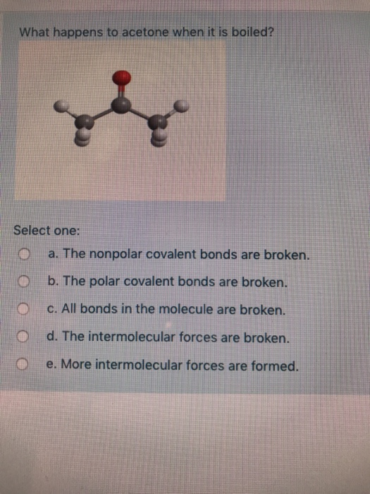 Solved What happens to acetone when it is boiled? Select