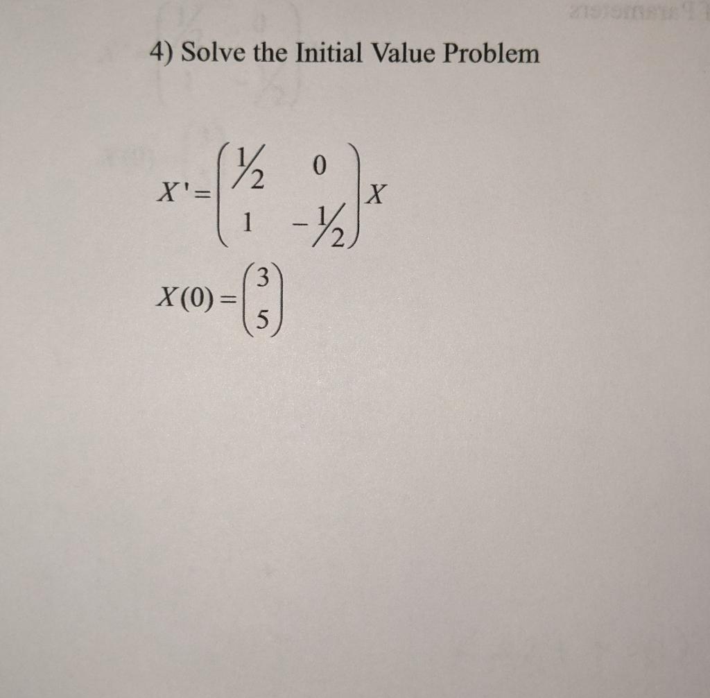 Solved 4) Solve the Initial Value Problem ( 12 0 X'= X - 12 | Chegg.com