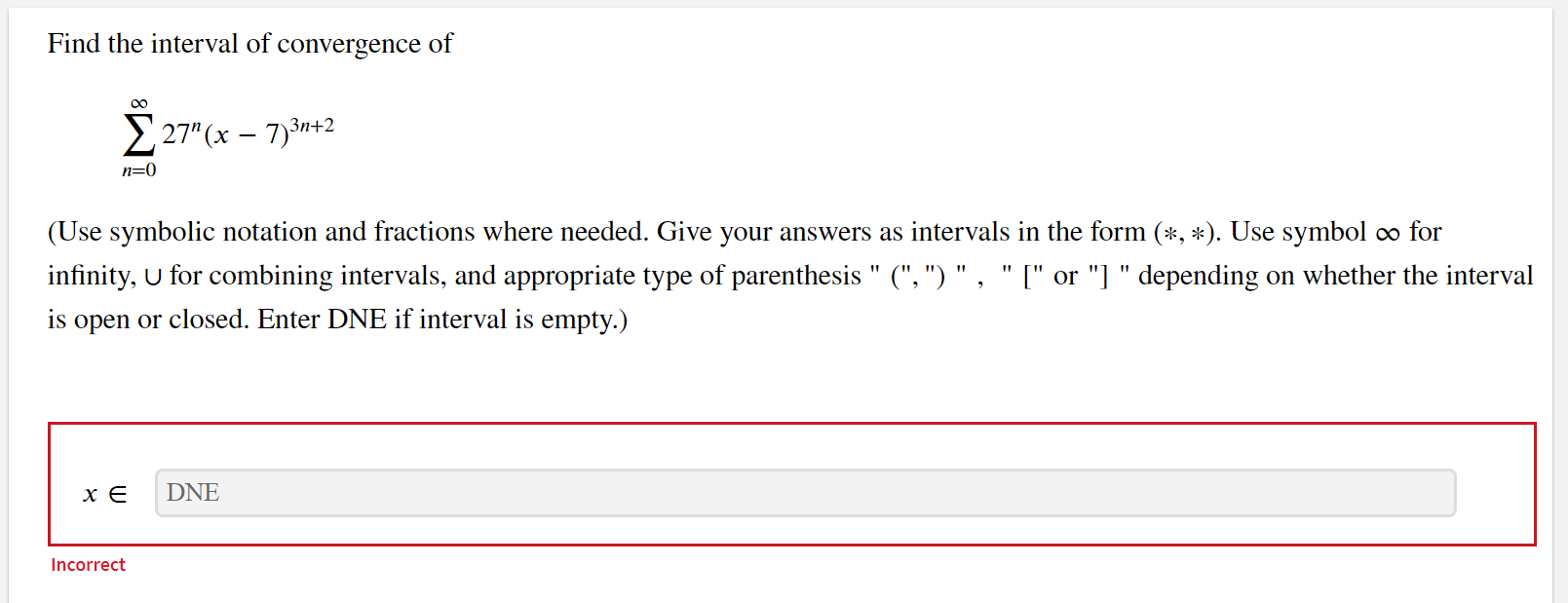 Solved Find the interval of convergence of ∑n=0∞27n(x−7)3n+2 | Chegg.com