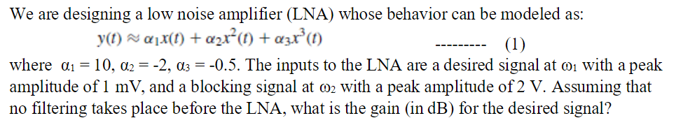 Solved We are designing a low noise amplifier (LNA) whose | Chegg.com