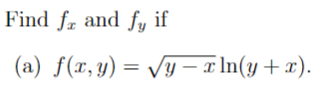 Find \( f_{x} \) and \( f_{y} \) if (a) \( f(x, y)=\sqrt{y-x} \ln (y+x) \).