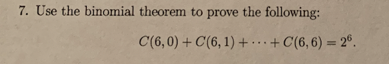 Solved 7. Use the binomial theorem to prove the following: | Chegg.com