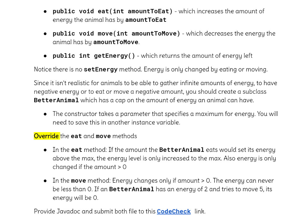 • public void eat(int amountToEat) - which increases the amount of energy the animal has by amountToEat public void move(int
