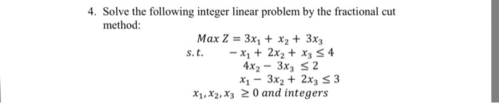 Solved 4. Solve the following integer linear problem by the | Chegg.com