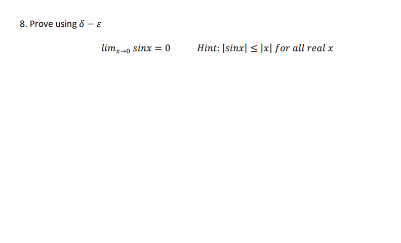 Solved 8 Prove Using 8 Limx 0 Sinx 0 Hint Sinx Chegg Com