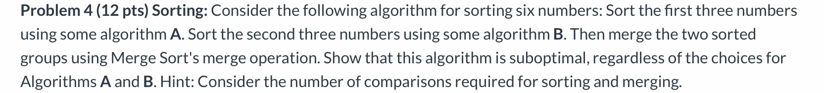 Problem 4 (12 pts) Sorting: Consider the following | Chegg.com