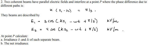 Solved 2. Two coherent beams have parallel electric fields | Chegg.com