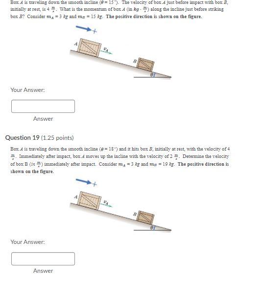 Solved Box A is traveling down the smooth incline (@= 15). | Chegg.com