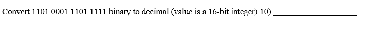 Solved Convert 1101 0001 1101 1111 binary to decimal (value | Chegg.com