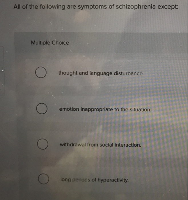 Solved All of the following are symptoms of schizophrenia