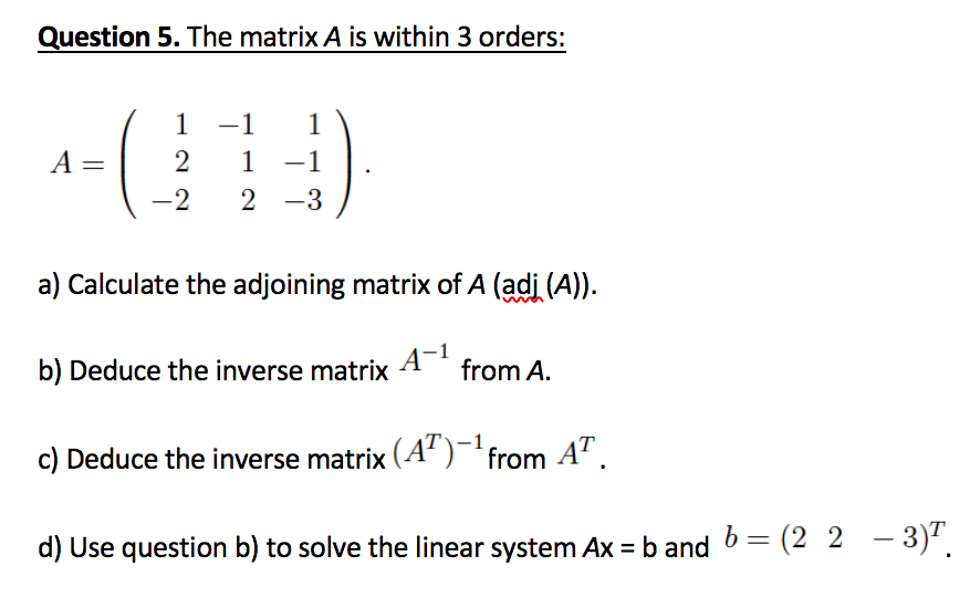 Solved Question 5. The Matrix A Is Within 3 Orders: 1 1 A=1 | Chegg.com