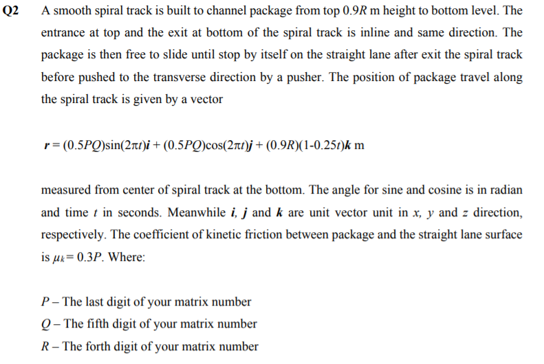 Q2 a smooth spiral track is built to channel package from top 0.9r m height to bottom level. the entrance at top and the exit