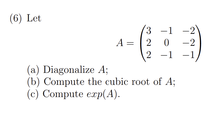 Solved (6) Let A=⎝⎛322−10−1−2−2−1⎠⎞ (a) Diagonalize A; (b) 