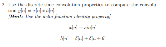 Solved 2. Use the discrete-time convolution properties to | Chegg.com