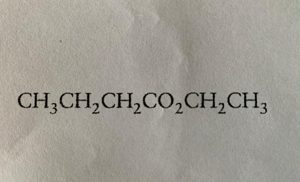 Solved CH3CH2CH2CO2CH2CH3 | Chegg.com