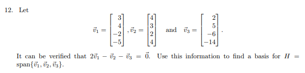 Solved 12. Let v1=⎣⎡34−2−5⎦⎤,v2=⎣⎡4324⎦⎤ and v3=⎣⎡25−6−14⎦⎤ | Chegg.com