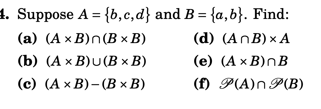 Solved = 4. Suppose A = {b,c,d} And B = {a,b}. Find: (a) (A | Chegg.com