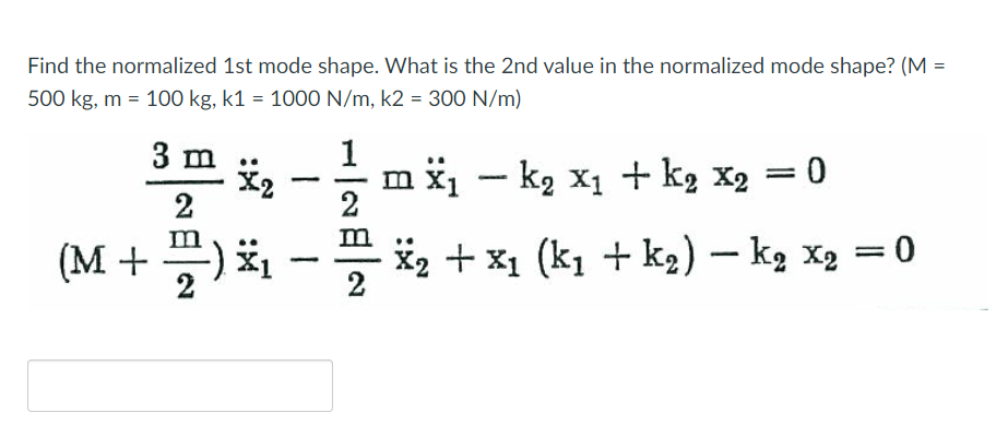 Solved Find the normalized 1st mode shape. What is the 2nd | Chegg.com