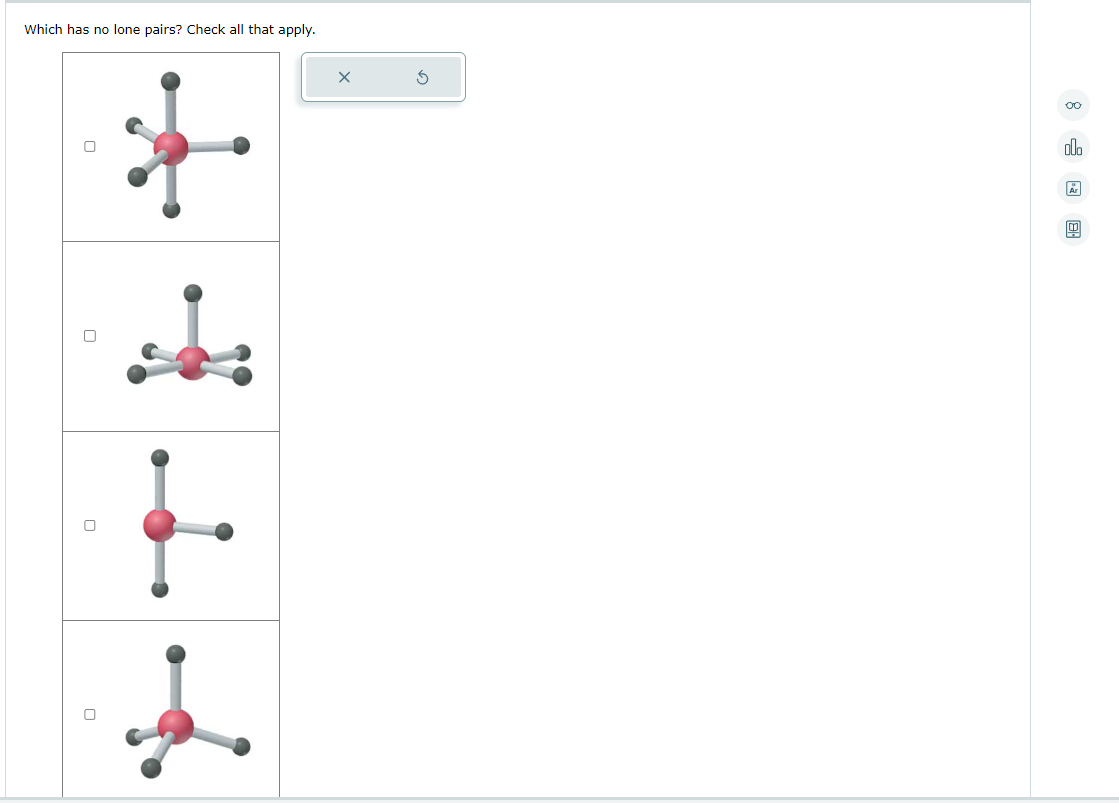 Which has no lone pairs? Check all that apply.