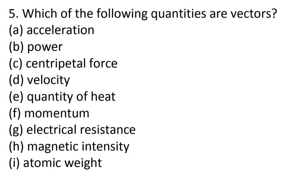Solved 5. Which of the following quantities are vectors? (a)