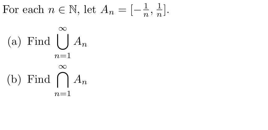 Solved For each n € N, let An = [1,2]. n' ∞ (a) Find An n=1 | Chegg.com