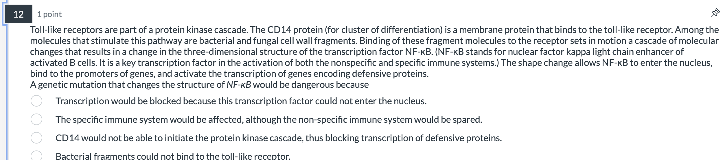 Toll-like receptors are part of a protein kinase cascade. The CD14 protein (for cluster of differentiation) is a membrane pro