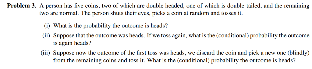 Solved Problem 3. A person has five coins, two of which are | Chegg.com