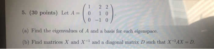 Solved 1 2 2 5. (30 points) Let A0 1 0 (a) Find the | Chegg.com