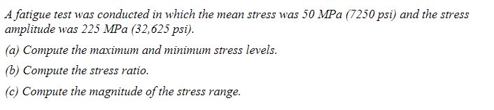 Solved A fatigue test was conducted in which the mean stress | Chegg.com