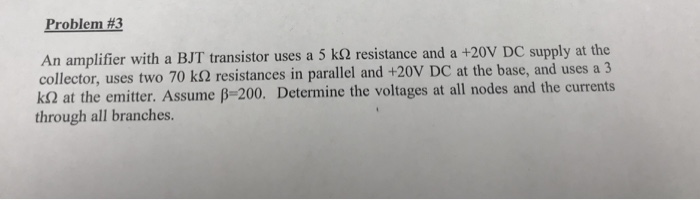 Solved Problem #3 An amplifier with a BJT transistor uses a | Chegg.com