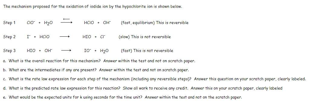 The mechanism proposed for the oxidation of iodide ion by the hypochlorite ion is shown below.
Step \( 1 \quad \mathrm{ClO}^{