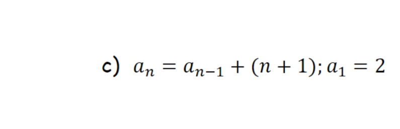 Solved c) an = an-1 + (n + 1); a = 2 ( αη = | Chegg.com