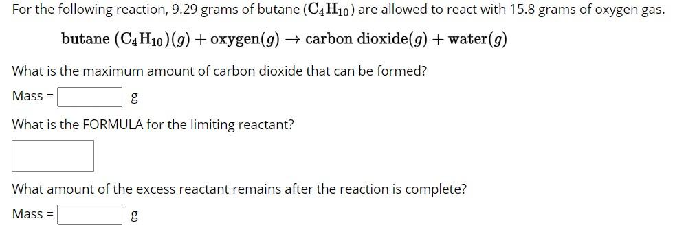 Solved For the following reaction, 9.29 grams of butane | Chegg.com